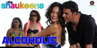 Alcoholic VIDEO Song - The Shaukeens - Yo Yo Honey Singh - Akshay Kumar & Lisa Haydon