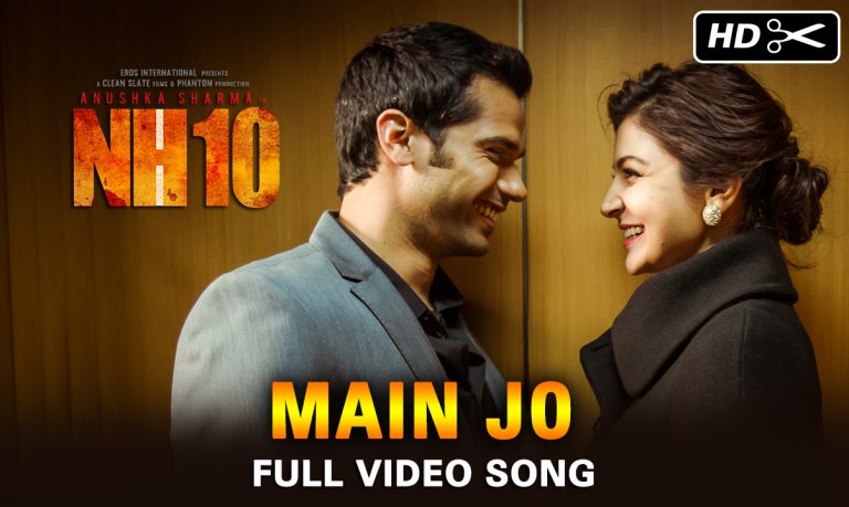 Watch Main Jo Official Full Video Song Movie NH10